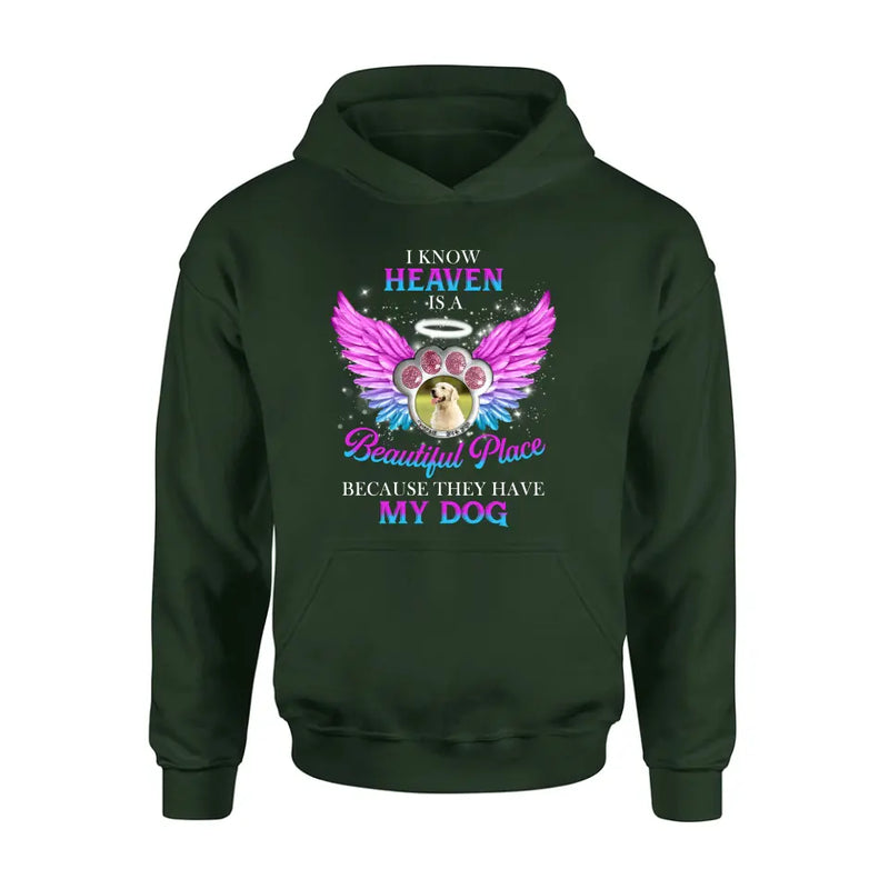 Personalized Memorial Dog Photo Shirt/Hoodie - Memorial Gift For Dog Lover - I Know Heaven Is A Beautiful Place Because They Have My Dog
