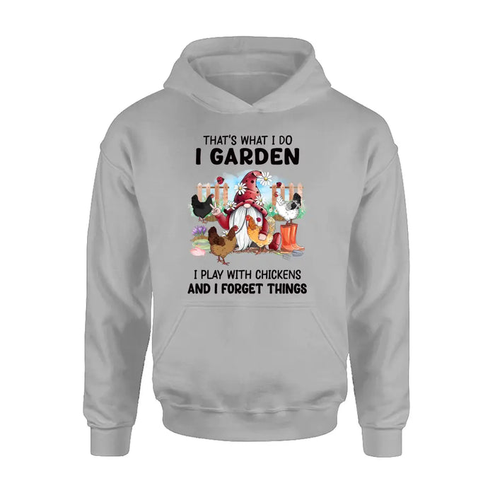 Personalized Garden Shirt/Hoodie - Gift Idea For Gardening Lovers/Chicken Lovers - That's What I Do I Garden I Play With Chickens