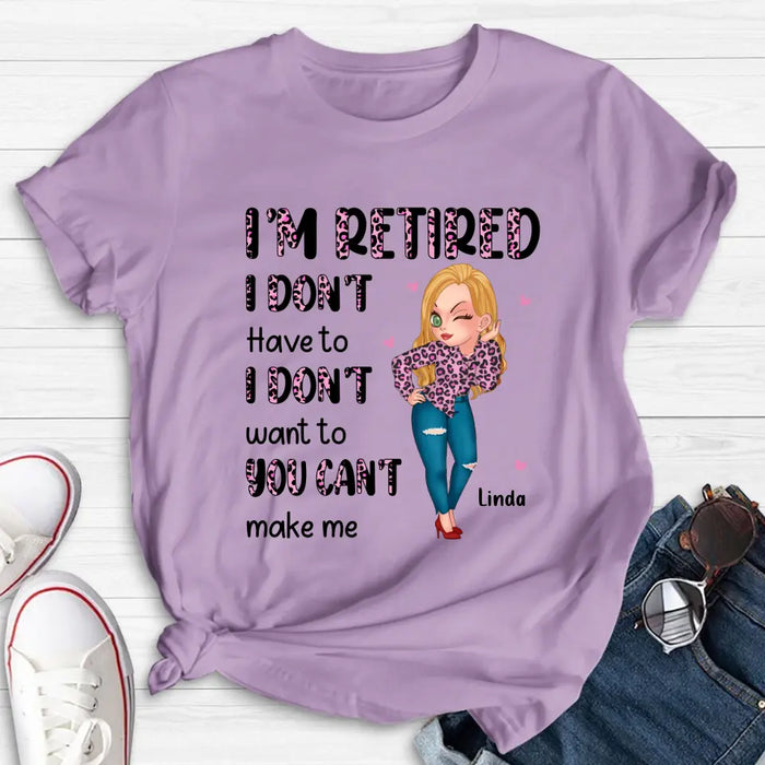 Custom Personalized Grandma Shirt/ Hoodie -Mother's Day Gift Idea For Grandma - I'm Retired I Don't Have To I Don't Want To