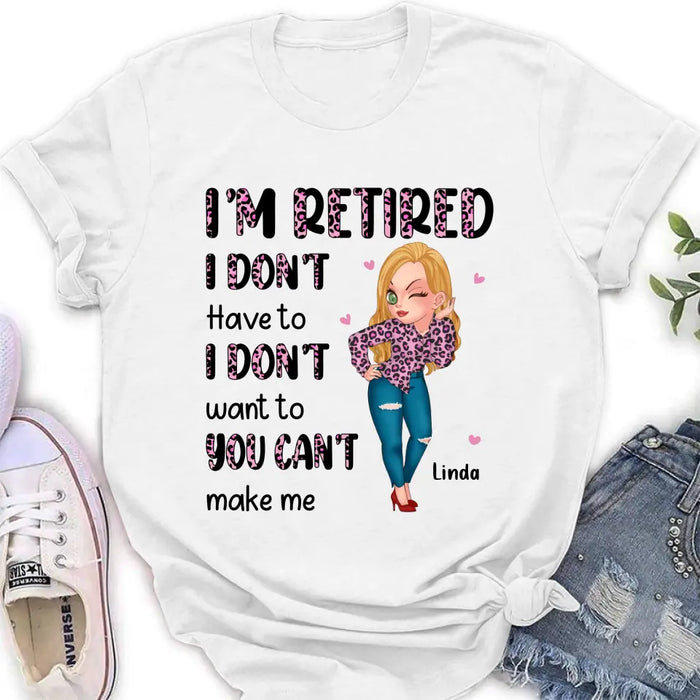 Custom Personalized Grandma Shirt/ Hoodie -Mother's Day Gift Idea For Grandma - I'm Retired I Don't Have To I Don't Want To