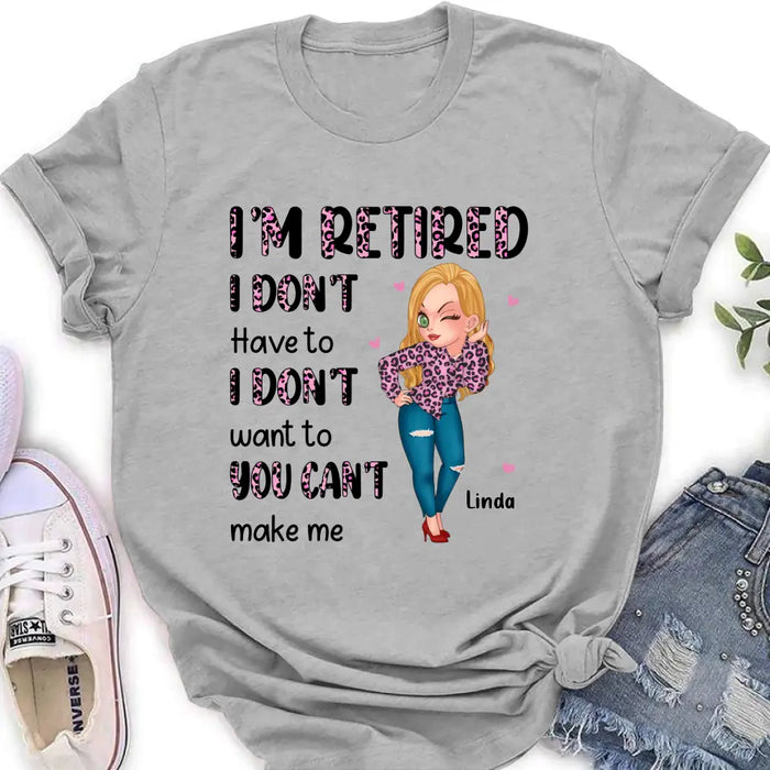 Custom Personalized Grandma Shirt/ Hoodie -Mother's Day Gift Idea For Grandma - I'm Retired I Don't Have To I Don't Want To