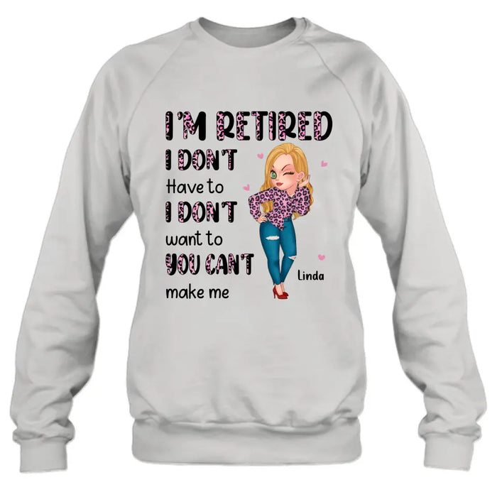 Custom Personalized Grandma Shirt/ Hoodie -Mother's Day Gift Idea For Grandma - I'm Retired I Don't Have To I Don't Want To