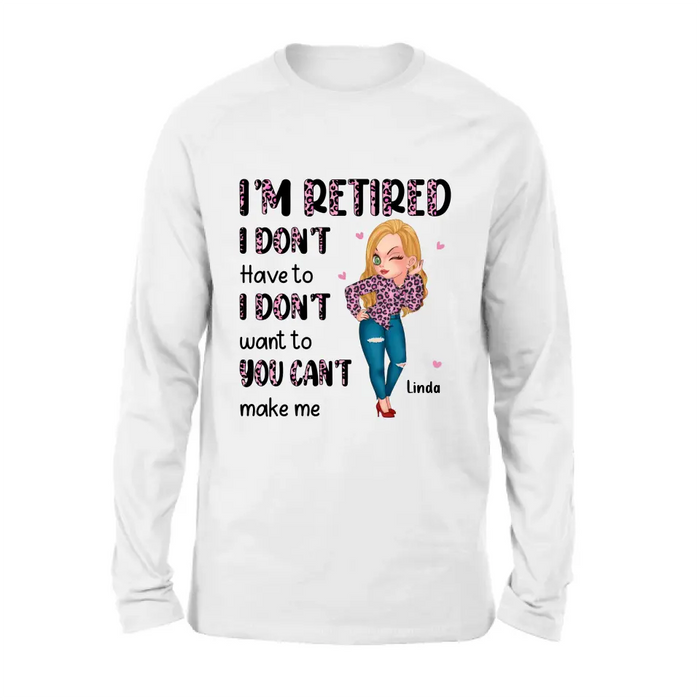 Custom Personalized Grandma Shirt/ Hoodie -Mother's Day Gift Idea For Grandma - I'm Retired I Don't Have To I Don't Want To