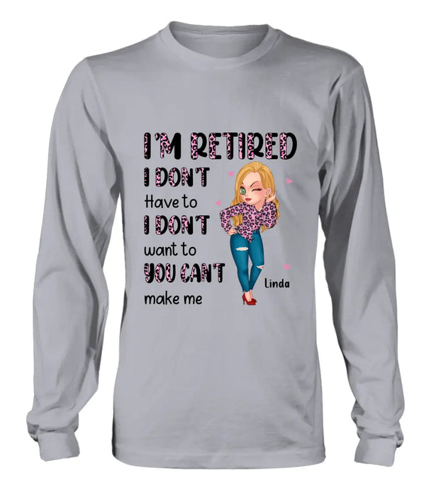 Custom Personalized Grandma Shirt/ Hoodie -Mother's Day Gift Idea For Grandma - I'm Retired I Don't Have To I Don't Want To