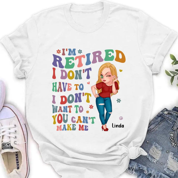 Custom Personalized Grandma Shirt/ Hoodie -Mother's Day Gift Idea For Grandma - I'm Retired I Don't Have To I Don't Want To You Can't Make Me