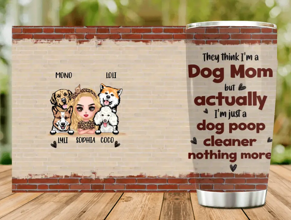 Custom Personalized Dog Mom Tumbler - Up To 4 Dogs - Gift Idea For Mother's Day/ Dog Lovers - Actually I'm Just A Dog Poop Cleaner Nothing More