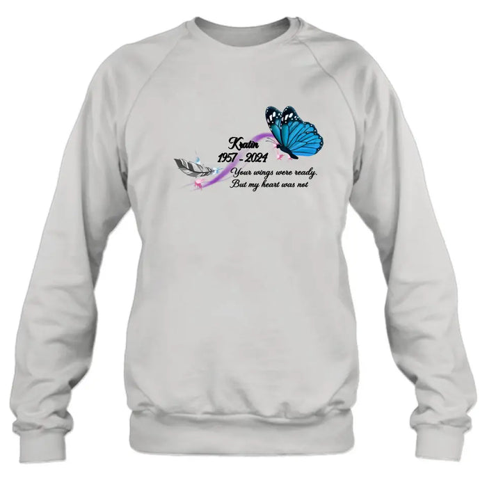 Custom Personalized Memorial Butterfly Shirt/ Hoodie - Gift Idea For Loss Of Family Member - Your Wings Were Ready But My Heart Was Not