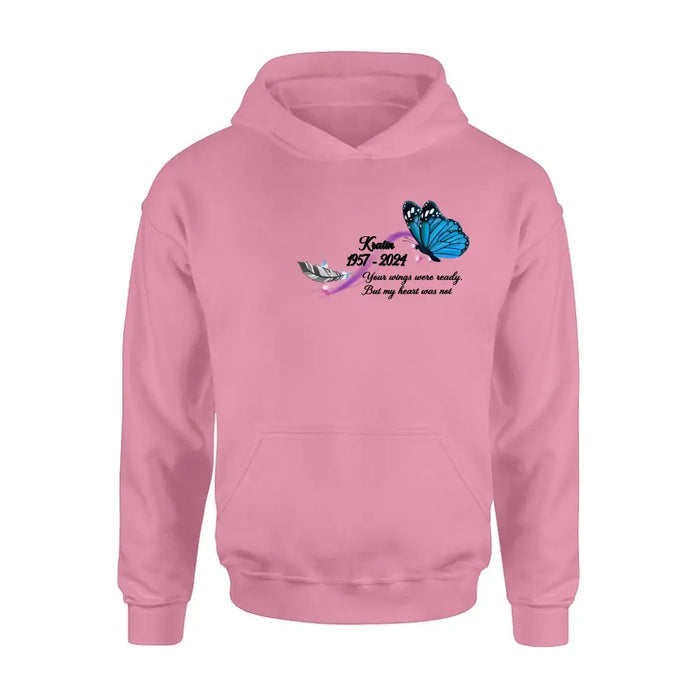 Custom Personalized Memorial Butterfly Shirt/ Hoodie - Gift Idea For Loss Of Family Member - Your Wings Were Ready But My Heart Was Not