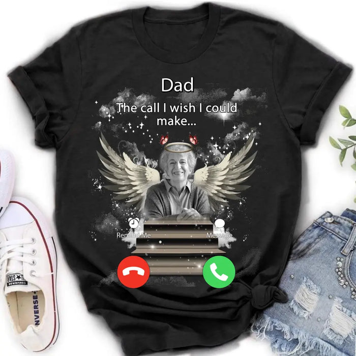 Custom Personalized Memorial Photo T-shirt/ Hoodie - Upload Photo - Memorial Gift Idea For Family Member - Dad The Call I Wish I Could Make