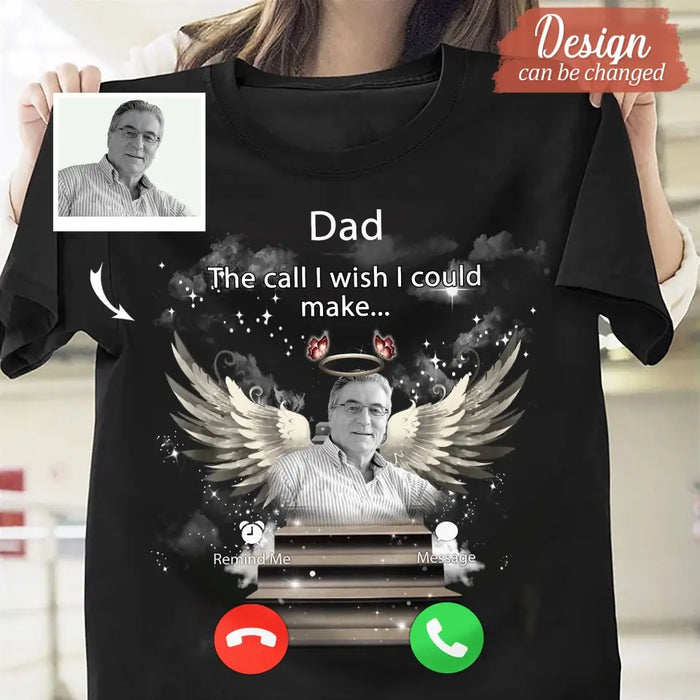 Custom Personalized Memorial Photo T-shirt/ Hoodie - Upload Photo - Memorial Gift Idea For Family Member - Dad The Call I Wish I Could Make