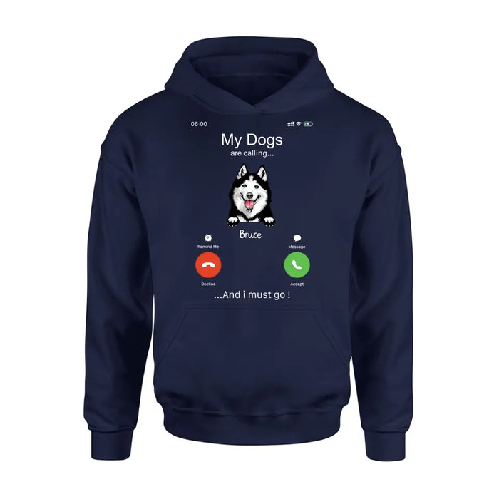 Custom Personalized Dog T-shirt/ Hoodie - Gift Idea For Dog Lover/Mother's Day/Father's Day - Upto 5 Dogs - My Dogs Are Calling And I Must Go