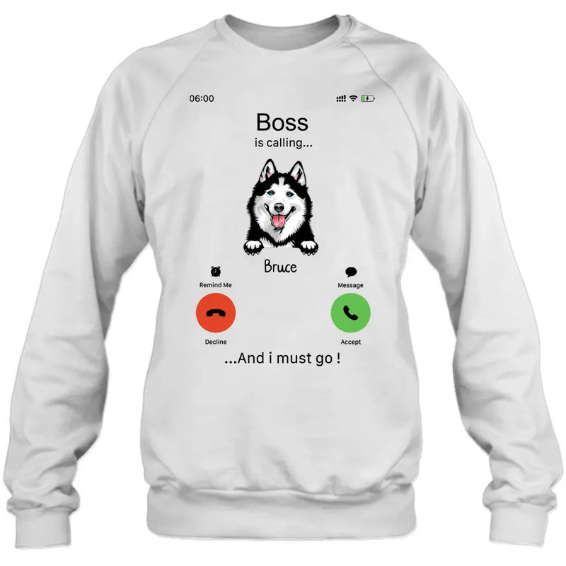Personalized Dog T-shirt/Hoodie - Gift Idea For Dog Lover/Mother's Day/Father's Day - Up to 5 Dogs - Boss Is Calling And I Must Go