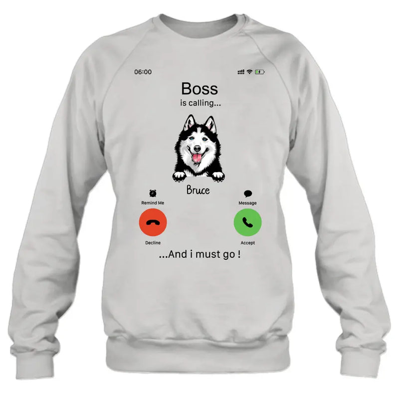 Personalized Dog T-shirt/Hoodie - Gift Idea For Dog Lover/Mother's Day/Father's Day - Up to 5 Dogs - Boss Is Calling And I Must Go