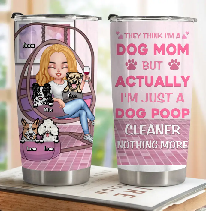 Custom Personalized Dog Mom Tumbler - Upto 4 Dogs - Gift Idea For Dog Lover/ Mother's Day - I'm Just A Dog Poop Cleaner