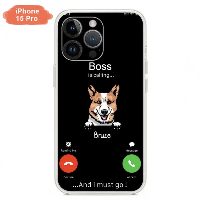 Custom Personalized Dog Phone Case - Gift Idea For Dog Lover/Mother's Day/Father's Day - Upto 5 Dogs - Boss Is Calling And I Must Go - Case For iPhone/Samsung