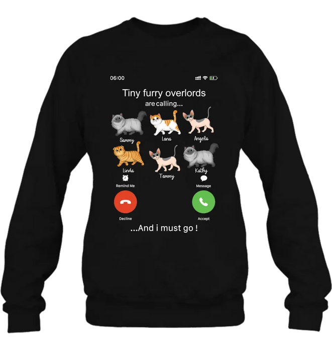 Custom Personalized Cats T-shirt/ Hoodie - Gift Idea For Cat Lover/Mother's Day/Father's Day - Tiny Furry Overlords Are Calling And I Must Go