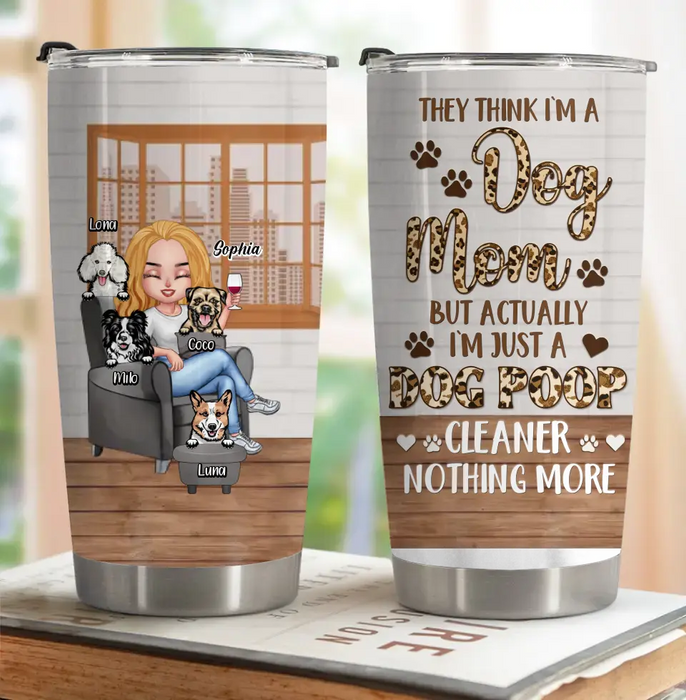 Custom Personalized Dog Mom Tumbler - Upto 4 Dogs - Gift Idea For Dog Lovers/ Mother's Day - I'm Just A Dog Poop Cleaner Nothing More