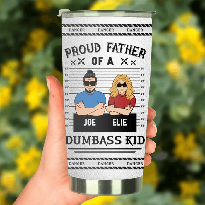 Custom Personalized Dad/Mom And Daughter/Son Tumbler - Gift Idea For Father's Day From Daughter/Son - Proud Father Of A Dumbass Kid