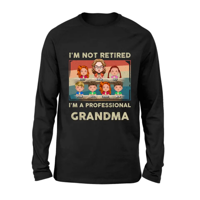 Custom Personalized Grandma Shirt/Hoodie - Upto 6 GrandKids - Mother's Day Gift For Grandma - I'm Not Retired I'm A Professional Grandma