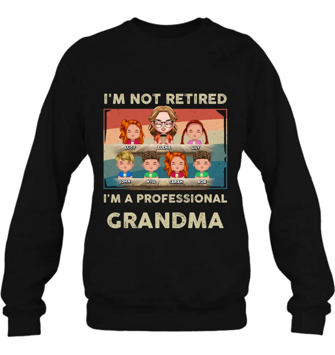 Custom Personalized Grandma Shirt/Hoodie - Upto 6 GrandKids - Mother's Day Gift For Grandma - I'm Not Retired I'm A Professional Grandma