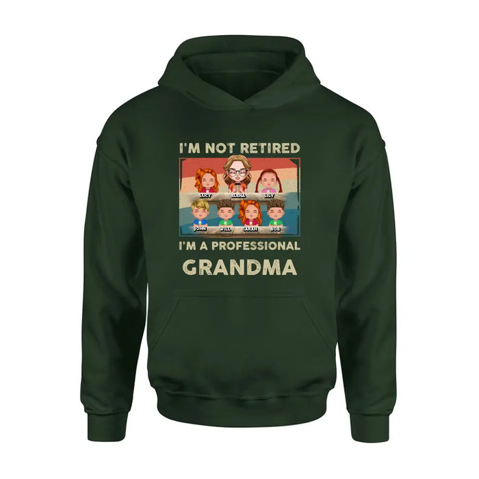 Custom Personalized Grandma Shirt/Hoodie - Upto 6 GrandKids - Mother's Day Gift For Grandma - I'm Not Retired I'm A Professional Grandma