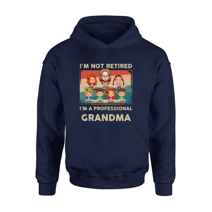 Custom Personalized Grandma Shirt/Hoodie - Upto 6 GrandKids - Mother's Day Gift For Grandma - I'm Not Retired I'm A Professional Grandma