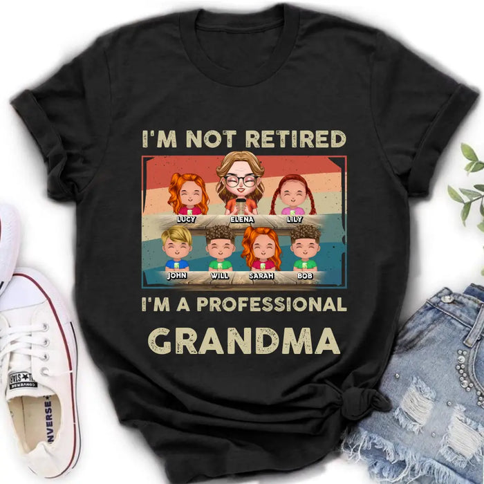 Custom Personalized Grandma Shirt/Hoodie - Upto 6 GrandKids - Mother's Day Gift For Grandma - I'm Not Retired I'm A Professional Grandma