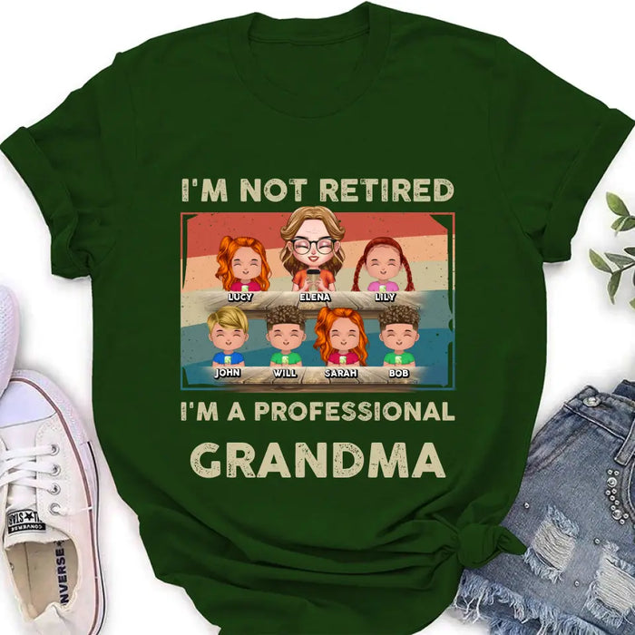 Custom Personalized Grandma Shirt/Hoodie - Upto 6 GrandKids - Mother's Day Gift For Grandma - I'm Not Retired I'm A Professional Grandma