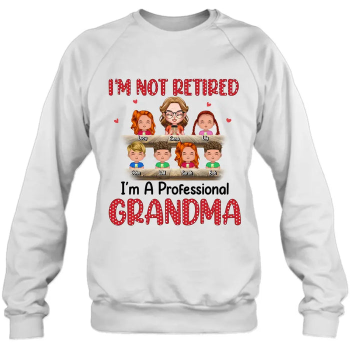 Custom Personalized Grandma Shirt/Hoodie - Upto 6 GrandKids - Mother's Day Gift For Grandma/Mom - I'm Not Retired I'm A Professional Grandma