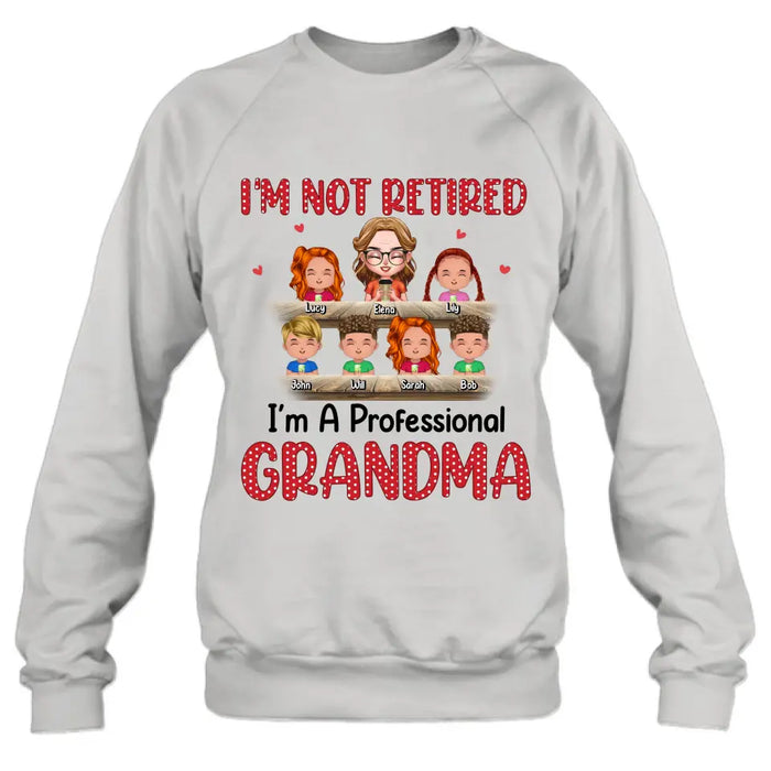 Custom Personalized Grandma Shirt/Hoodie - Upto 6 GrandKids - Mother's Day Gift For Grandma/Mom - I'm Not Retired I'm A Professional Grandma