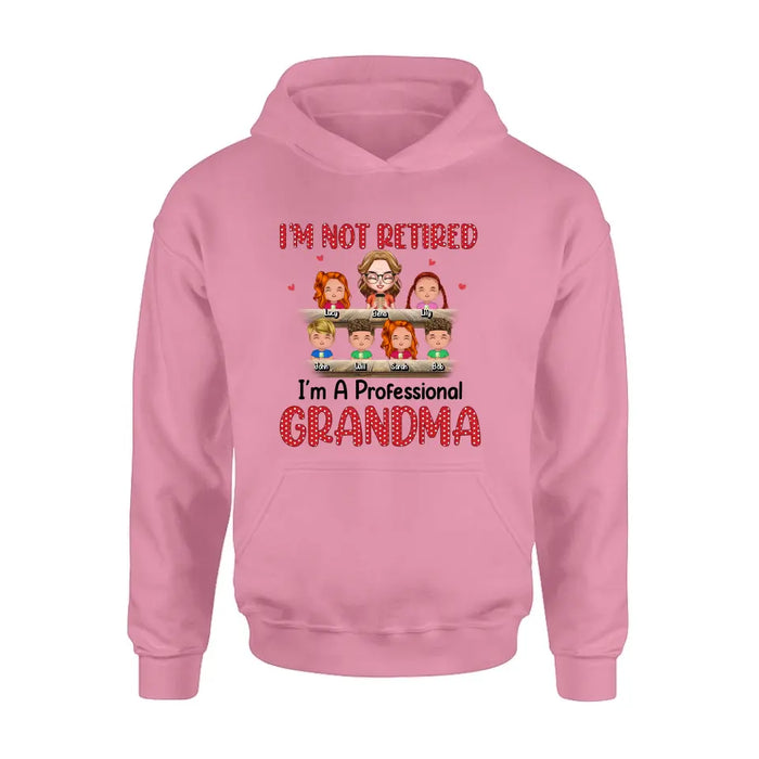 Custom Personalized Grandma Shirt/Hoodie - Upto 6 GrandKids - Mother's Day Gift For Grandma/Mom - I'm Not Retired I'm A Professional Grandma