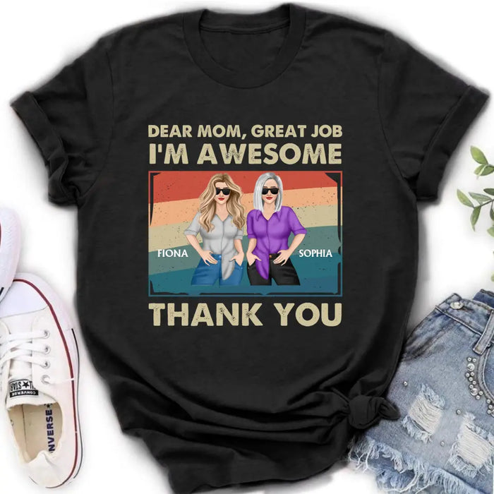 Custom Personalized Dear Mom Shirt/ Hoodie - Best Gift Idea For Mother's Day - Dear Mom Great Job I'm Awesome Thank You