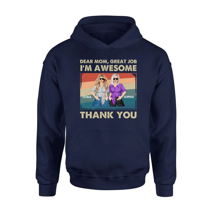 Custom Personalized Dear Mom Shirt/ Hoodie - Best Gift Idea For Mother's Day - Dear Mom Great Job I'm Awesome Thank You