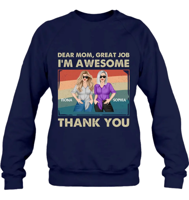 Custom Personalized Dear Mom Shirt/ Hoodie - Best Gift Idea For Mother's Day - Dear Mom Great Job I'm Awesome Thank You