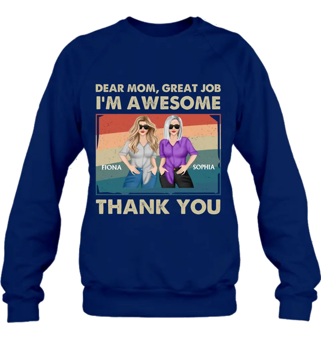 Custom Personalized Dear Mom Shirt/ Hoodie - Best Gift Idea For Mother's Day - Dear Mom Great Job I'm Awesome Thank You