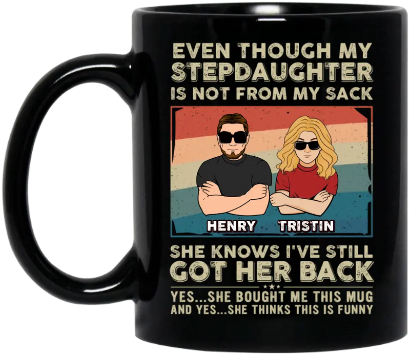 Personalized My Stepdaughter Coffee Mug - Birthday Gift Idea To Stepdaughter - She Knows I've Still Got Her Back