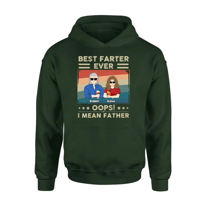 Custom Personalized Dad Shirt/Hoodie - Dad with up to 6 Children - Father's Day Gift Idea for Dad - Best Farter Ever Oops I Mean Father