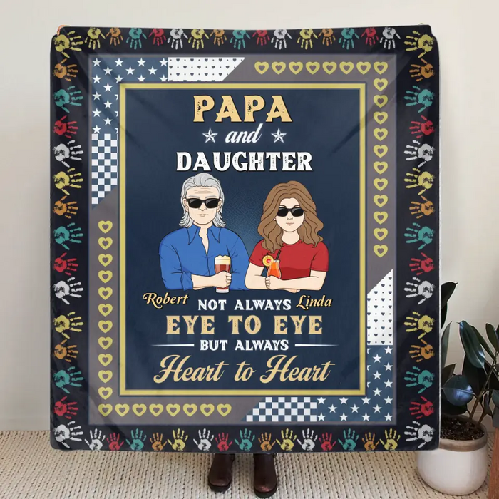 Custom Personalized Dad Quilt/Fleece Throw Blanket - Gift Idea For Father's Day - Papa And Daughter Not Always Eye To Eye But Always Heart To Heart