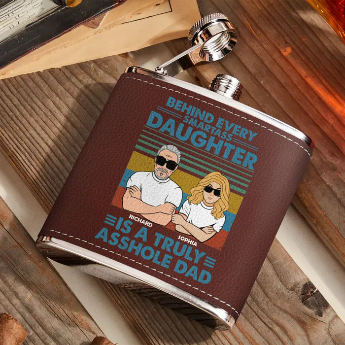 Custom Personalized Asshole Dad Leather Flask - Gift Idea For Dad From Daughter - Behind Every Smartass Daughter Is A Truly Asshole Dad