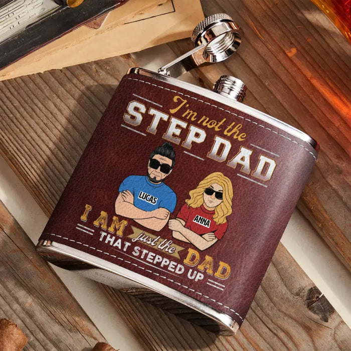 Custom Personalized Dad Leather Flask - Gift Idea For Dad/ Father's Day - I'm Not The Step Dad I Am Just The Dad That Stepped Up