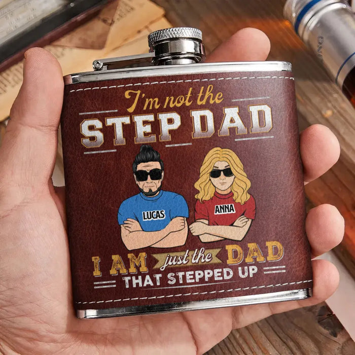 Custom Personalized Dad Leather Flask - Gift Idea For Dad/ Father's Day - I'm Not The Step Dad I Am Just The Dad That Stepped Up