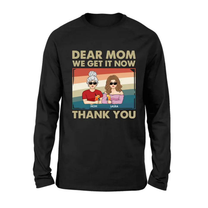 Custom Personalized Dear Mom Shirt/Hoodie - Mom With Upto 4 Children - Mother's Day Gift Idea For Mom - I Get It Now Thank You