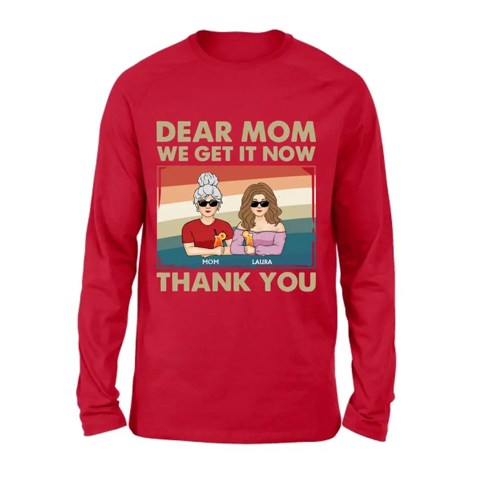 Custom Personalized Dear Mom Shirt/Hoodie - Mom With Upto 4 Children - Mother's Day Gift Idea For Mom - I Get It Now Thank You