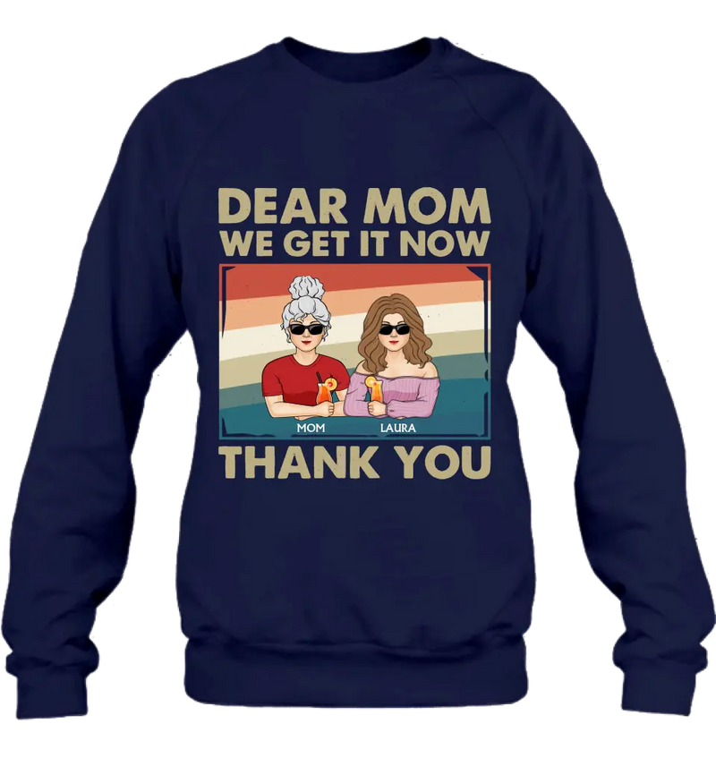 Personalized Dear Mom Shirt/Hoodie - Mom With Up to 4 Children - Mother's Day Gift Idea For Mom - I Get It Now Thank You