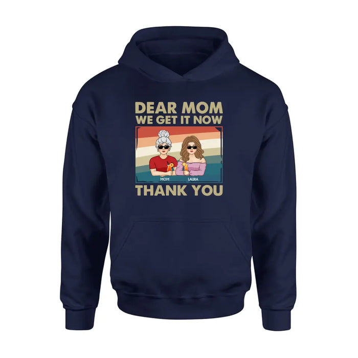 Custom Personalized Dear Mom Shirt/Hoodie - Mom With Upto 4 Children - Mother's Day Gift Idea For Mom - I Get It Now Thank You