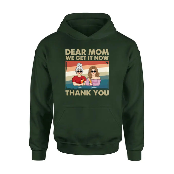 Custom Personalized Dear Mom Shirt/Hoodie - Mom With Upto 4 Children - Mother's Day Gift Idea For Mom - I Get It Now Thank You