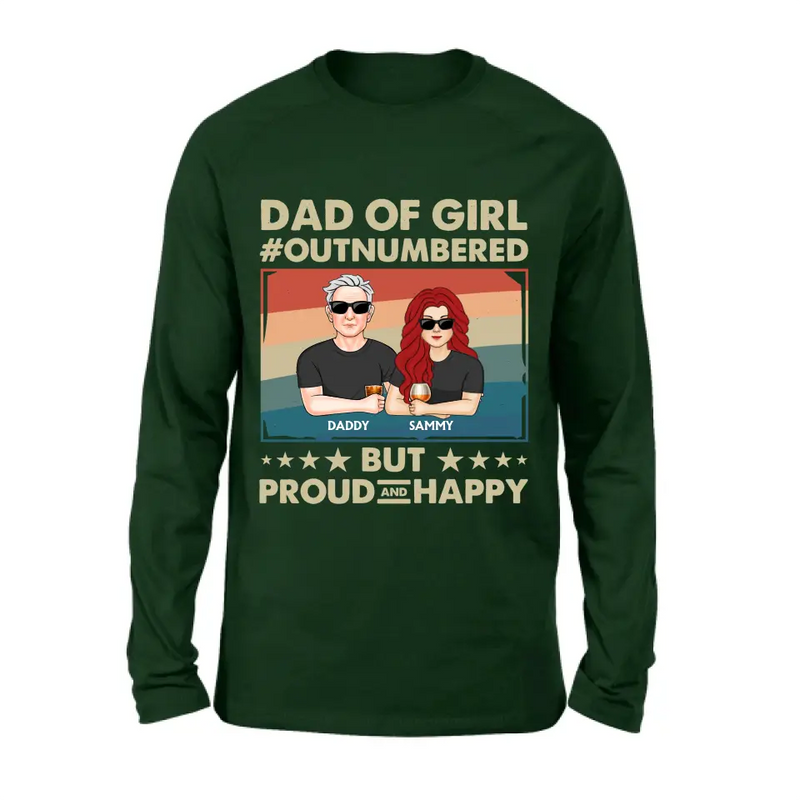 Personalized Dad Shirt/Hoodie - Dad with up to 6 Daughters - Father's Day Gift Idea For Dad - Dad Of Girl Out Numbered But Proud And Happy