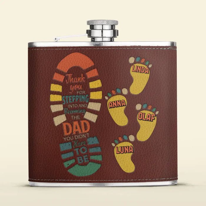 Custom Personalized Dad Leather Flask - Dad with up to 4 Children - Father's Day Gift Idea For Dad - Thank You For Stepping Into And Becoming The Dad You Didn't Have To Be