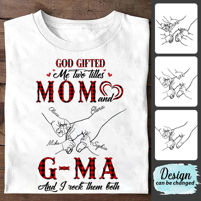 Custom Personalized Grandma Shirt/ Hoodie - Upto 10 Kids - Mother's Day Gift Idea For Grandma/ Mom -God Gifted Me Two Titles Mom And G-Ma And I Rock Them Both