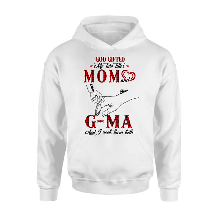 Custom Personalized Grandma Shirt/ Hoodie - Upto 10 Kids - Mother's Day Gift Idea For Grandma/ Mom -God Gifted Me Two Titles Mom And G-Ma And I Rock Them Both